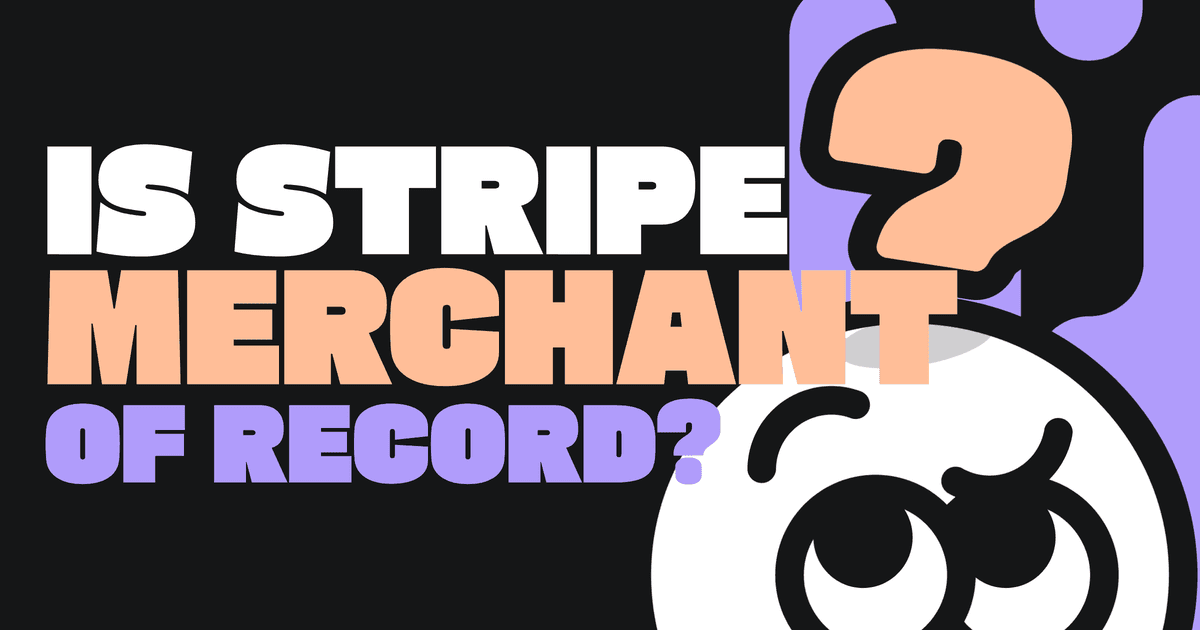 Is Stripe a Merchant of Record? What Indie Hackers Need to Know